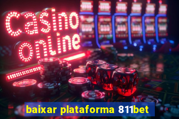 baixar plataforma 811bet